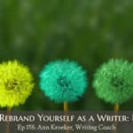 Ways to Rebrand Yourself as a Writer: Integrate (Ep 158: Ann Kroeker, Writing Coach)