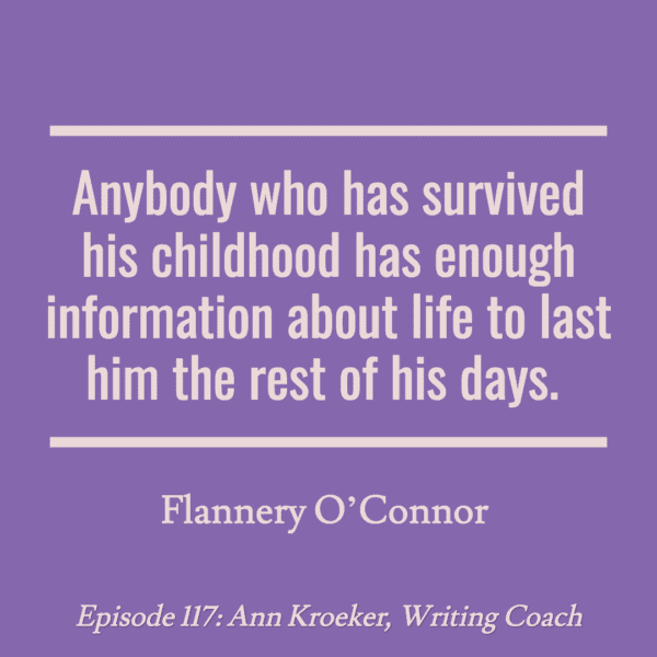 Anyone who has survived childhood has enough information about life to last him the rest of his days. ~Flannery O'Connor