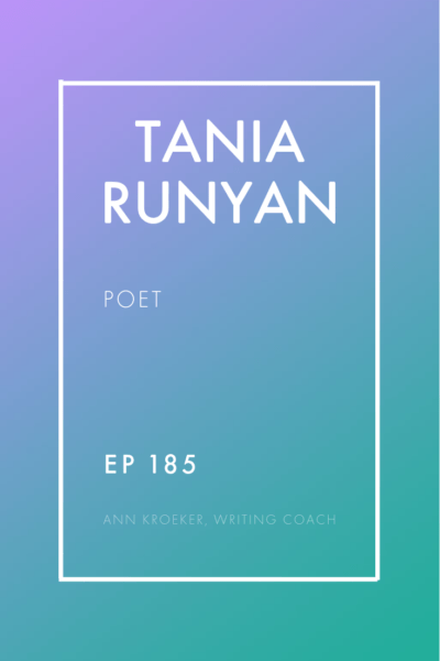 Interview: Tania Runyan - Poet (Ep 185: Ann Kroeker, Writing Coach) #poet #poetry #writing #WritingAdvice